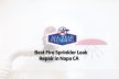 Best Fire Sprinkler Leak Repair In Napa, CA - All Star Plumbing