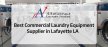 Best Commercial Laundry Equipment Supplier In Lafayette, LA