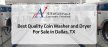 Best Quality Coin Washer And Dryer For Sale In Dallas, TX