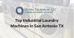 Top Industrial Laundry Machines In San Antonio TX