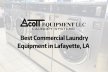 Best Commercial Laundry Equipment In Lafayette, LA