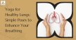 Yoga for Healthy Lungs: Simple Poses to Enhance Breathing