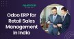 Odoo ERP for Retail Sales Management in India