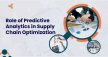 Role Of Predictive Analytics In Supply Chain Optimization