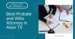 Best Probate And Wills Attorney In Allen TX