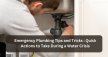 Emergency Plumbing Tips And Tricks: Water Crisis Quick Steps