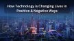 How Technology is Changing So Fast and Changing Lives in Positive and Negative Ways | by Praveen Palkhade | Oct, 2024 | Medium