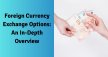 Foreign Currency Exchange Options: An In-Depth Overview