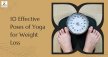 10 Effective Poses of Yoga for Weight Loss: Beginner's Guide