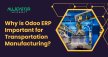 Why is Odoo ERP Important for Transportation Manufacturing?