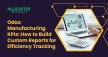Odoo Manufacturing KPIs: Custom Reports For Efficiency Odoo Manufacturing KPIs: Custom Reports For Efficiency