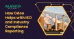How Odoo Helps With ISO And Industry Compliance Reporting? How Odoo Helps With ISO And Industry Compliance Reporting?