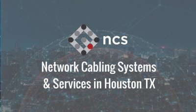 Network Cabling Services & Systems In Houston TX- NCS