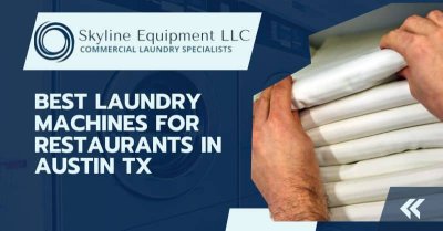 Best Laundry Machines For Restaurants In Austin TX