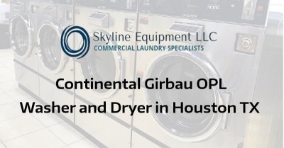 Continental Girbau OPL Washer and Dryer in Houston TX