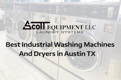 Best Industrial Washing Machines And Dryers In Austin, TX