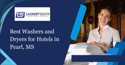 Best Washers And Dryers For Hotels In Pearl, MS