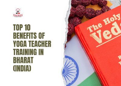 Top 10 Benefits of Yoga Teacher Training in Bharat (India)