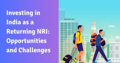 Investing In India As A Returning NRI: Opportunities & Challenges