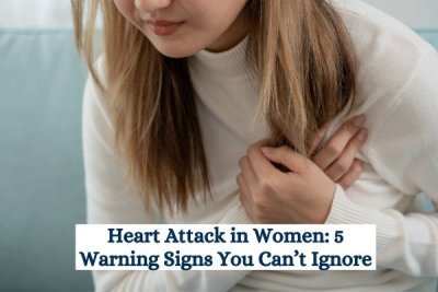 Heart Attack in Women: 5 Warning Signs You Can’t Ignore