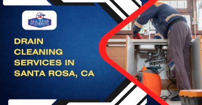 Drain Cleaning Services In Santa Rosa, CA