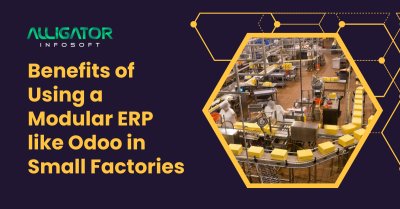 Benefits Of Using A Modular ERP Like Odoo In Small Factories Benefits Of Using A Modular ERP Like Odoo In Small Factories